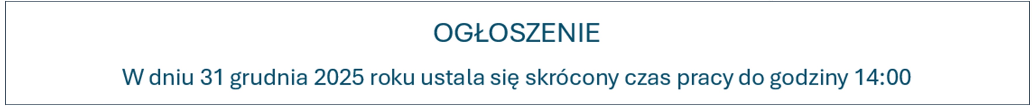 OGŁOSZENIE W dniu 31 grudnia 2025 roku ustala się skrócony czas pracy do godziny 14:00